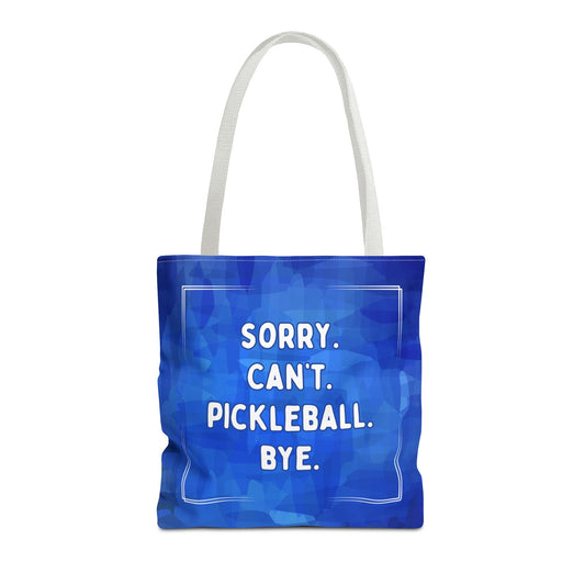 Sorry Can't Pickleball Bye Tote Bag - Pickleball shopping gear paddle bag
